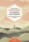 Andrea Mattei - In cammino per la libertà. Passi di resistenza umanitaria in Abruzzo