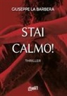 Giuseppe La Barbera - Stai calmo!