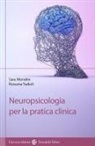 Sara Mondini, Rossana Tadioli - Neuropsicologia per la pratica clinica