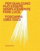 Alberto Bassi, Ali Filippini - Per qualcuno può essere semplicemente fare luce. Foscarini 1983/2023