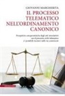 Giovanni Margherita - Il processo telematico nell'ordinamento canonico. Prospettive comparatistiche degli atti introduttivi con il processo civile telematico e i possibili riscontri nello 'ius canonicum'