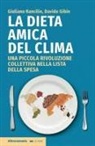 Davide Gibin, Giuliano Rancilio - La dieta amica del clima. Una piccola rivoluzione collettiva nella lista della spesa