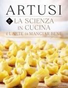 Pellegrino Artusi - La scienza in cucina e l'arte di mangiar bene