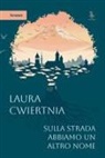 Laura Cwiertnia - Sulla strada abbiamo un altro nome