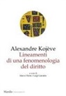 Alexandre Kojève, Marco Filoni, Luigi Garofalo - Lineamenti di una fenomenologia del diritto