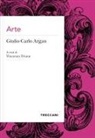 Giulio Carlo Argan, Vincenzo Trione - Arte