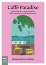 Massimiliano Gioni - Caffè Paradiso. La Biennale di Venezia raccontata dalle sue direttrici e dai suoi direttori