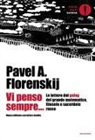 Pavel Aleksandrovic Florenskij, Natalino Valentini, Lubomir Zák - Vi penso sempre... Le lettere dal gulag del grande matematico, filosofo e sacerdote russo