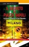 Gino Marchitelli - Il segreto di Piazza Napoli. La prima indagine di Totò Maraldo