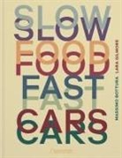 Massimo Bottura, Lara Gilmore - Slow food, fast cars. Casa Maria Luigia. Storie e ricette