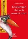 Michele Iacono - L' esilarante storia di uomini tristi
