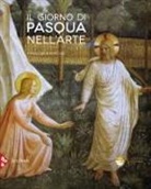 François B¿spflug - Il giorno di Pasqua nell'arte. Gli incontri del Risorto