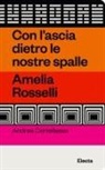 Andrea Cortellessa - Con l'ascia dietro le nostre spalle. Amelia Rosselli