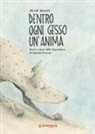 Alice Bonora - Dentro ogni gesso un'anima. Storia e storie della Gypsotheca di Antonio Canova
