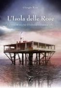 Giorgio Rosa, V. Benini, C. Bombarda, C. Mitchell - L' isola delle rose. La vera storia tra il fulmine e il temporale