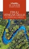 Friuli Venezia Giulia e i tesori dell'Unesco. Le guide ai sapori e ai piaceri