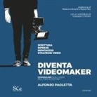 Alfonso Paoletta - Diventa videomaker. Comunicare con i video dall'Idea all'editing