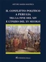 Arturo Maria Maiorca - Il conflitto politico a Perugia tra la fine del XIV e l'inizio del XV secolo