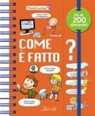 Sophie de Mullenheim, Thérèse Bonté, Patrick Chenot, Marie Ligier de Laprade, Loïc Méhée - Come è fatto? Piccoli curiosi