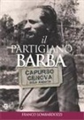 Franco Lombardozzi - Il partigiano Barba. Capurso-Genova solo andata
