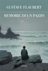 Gustave Flaubert - Memorie di un pazzo