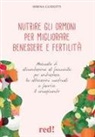 Serena Guidotti - Nutrire gli ormoni per migliorare benessere e fertilità. Manuale di alimentazione al femminile per contrastare le alterazioni mestruali e favorire il concepimento