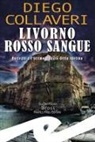 Diego Collaveri - Livorno rosso sangue. Botteghi e l'ultimo viaggio della Adelina