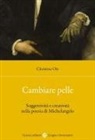 Christine Ott - Cambiare pelle. Soggettività e creatività nella poesia di Michelangelo