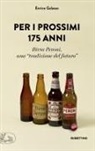 Enrico Galasso - Per i prossimi 175 anni. Birra Peroni, una «tradizione del futuro»