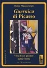 Remo Mazzacurati - Guernica di Picasso. Vita di un quadro nella storia