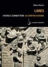 Marco Rocco - Limes. Vivere e combattere ai confini di Roma