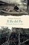 Filippo Ferraroni - Il re del Po. Il grande fiume e le stelle