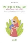 Marika Novaresio - Smettere di allattare dolcemente. Come e quando farlo in modo sereno e rispettoso
