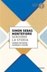 Simon Sebag Montefiore - Scrivere la storia. Lettere che hanno cambiato il mondo