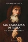 Gian Franco Scarpitta - San Francesco di Paola. Vita, eventi, personalità