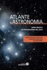 Atlante di astronomia. Guida pratica all'osservazione del cielo