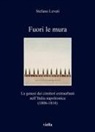 Stefano Levati - Fuori le mura. La genesi dei cimiteri extraurbani nell'Italia napoleonica (1806-1814)