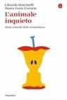 Edoardo Boncinelli, Marco Furio Ferrario - L' animale inquieto. Storia naturale della scontentezza