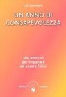 Lise Bourbeau - Un anno di consapevolezza. 365 esercizi per imparare ad essere felici