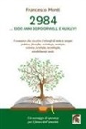 Francesco Monti - 2984. ... 1000 anni dopo Orwell e Huxley!