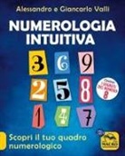 Alessandro Valli, Giancarlo Valli - Numerologia intuitiva. Scopri il tuo quadro numerologico