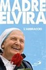 Madre Elvira - L' abbraccio. Storia della comunità cenacolo