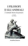 Gino Ditadi - I filosofi e gli animali. L'animale buono da pensare