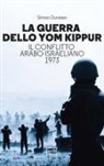 Simon Dunstan - La guerra dello Yom Kippur. Il conflitto arabo-israeliano del 1973
