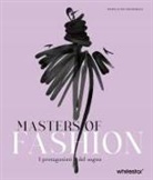 Maria Luisa Tagariello - Masters of fashion. I protagonisti del sogno