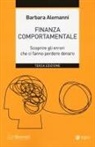Barbara Alemanni - Finanza comportamentale. Scoprire gli errori che ci fanno perdere denaro