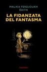 Malika Ferdjoukh - La fidanzata del fantasma