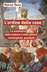 Marco Sola - L' ordine delle cose. La simmetria nella scienza e nella pittura: convergenze parallele