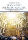 Guerrino Benin - Frammenti del sesto vangelo. Un pellegrinaggio nella Terra del Santo e nella vita di ogni giorno