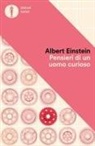 Albert Einstein, Alice Calaprice - Pensieri di un uomo curioso